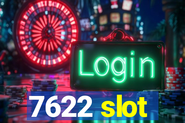 7622 slot